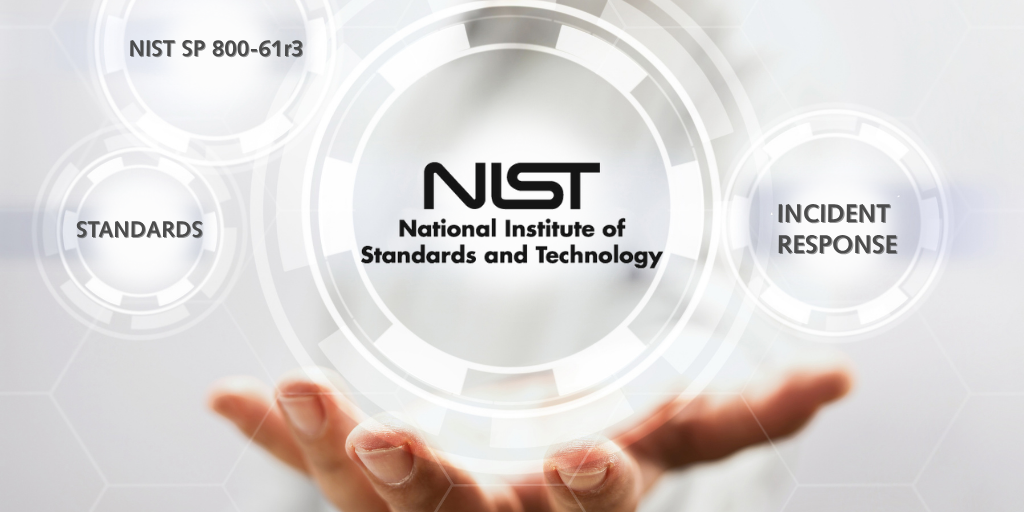Understanding the Latest NIST Incident Response Standards
