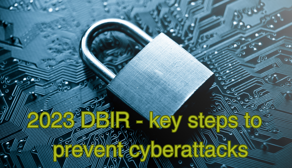 The Verizon DBIR 2023 & steps to prevent Cyberattacks
